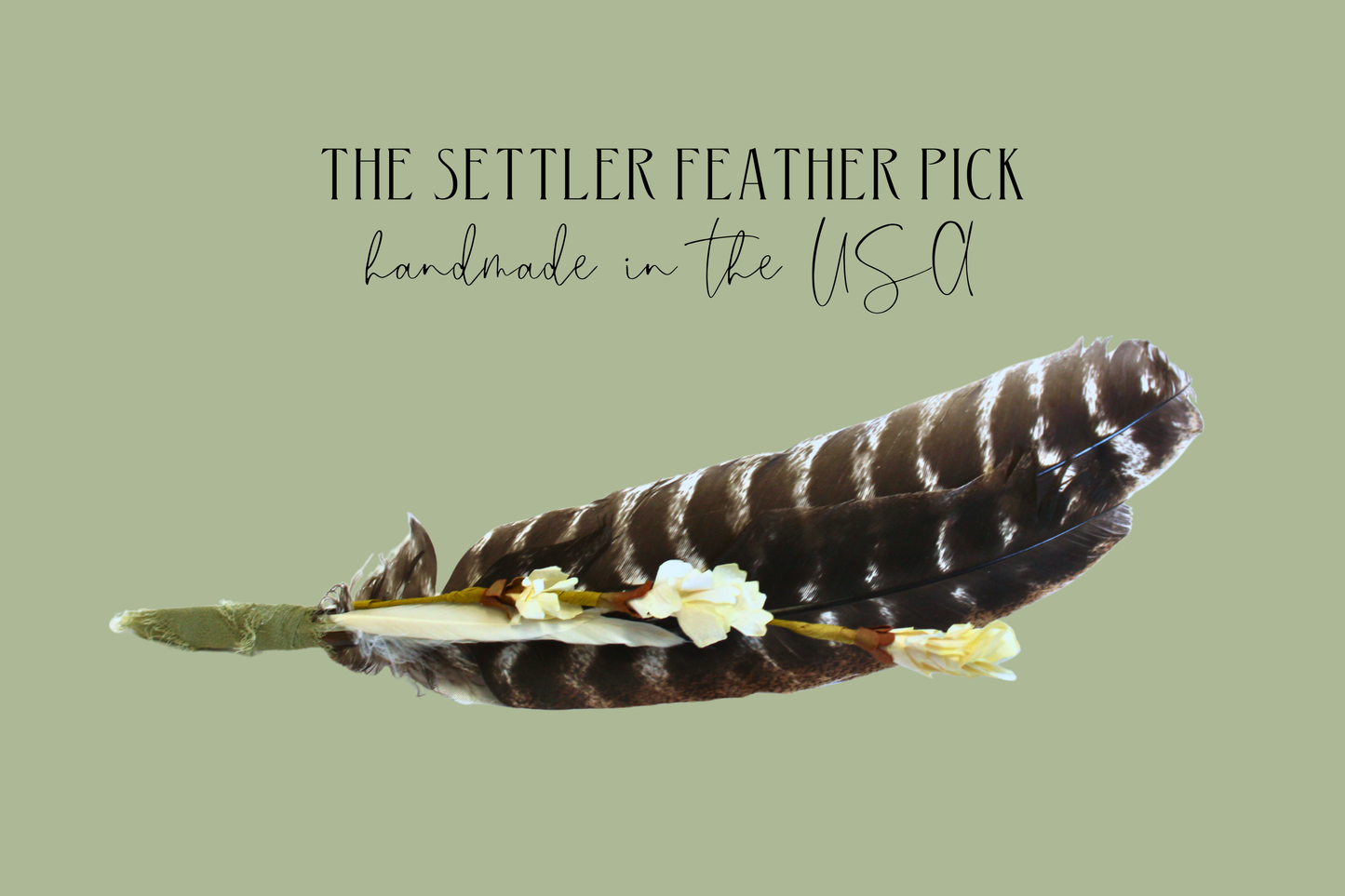 Feather pick with text 'The Settler Feather Pick, handmade in the USA' on a green background
